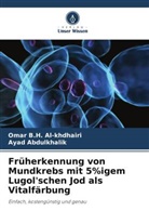 Ayad Abdulkhalik, Omar B H Al-khdhairi, Omar B. H. Al-khdhairi, Omar B.H. Al-khdhairi - Früherkennung von Mundkrebs mit 5%igem Lugol'schen Jod als Vitalfärbung