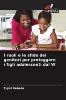 Tigist Kebede - I ruoli e le sfide dei genitori per proteggere i figli adolescenti dal W