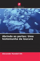 Alexander Randall 5th - Abrindo as portas: Uma testemunha da loucura