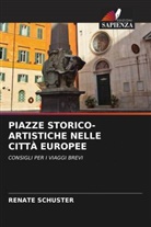 Renate Schuster - PIAZZE STORICO-ARTISTICHE NELLE CITTÀ EUROPEE