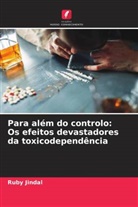 Ruby Jindal - Para além do controlo: Os efeitos devastadores da toxicodependência