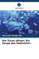 Alexander Randall 5th - Die Türen öffnen: Ein Zeuge des Wahnsinns