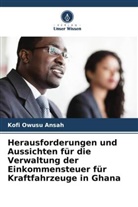 Kofi Owusu Ansah - Herausforderungen und Aussichten für die Verwaltung der Einkommensteuer für Kraftfahrzeuge in Ghana