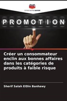 Sherif Salah ElDin Banhawy - Créer un consommateur enclin aux bonnes affaires dans les catégories de produits à faible risque