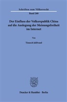 Tinusch Jalilvand - Der Einfluss der Volksrepublik China auf die Auslegung der Meinungsfreiheit im Internet.