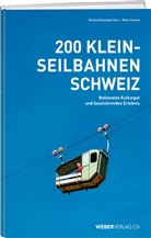 Roland Baumgartner, Reto Canale - 200 Kleinseilbahnen Schweiz