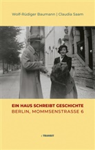 Wolf-Rüdiger Baumann, Claudia Saam - Ein Haus schreibt Geschichte