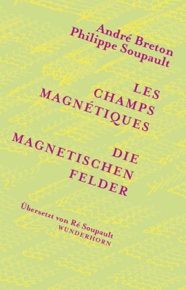 André Breton, Philippe Soupault, Manfred Metzner, Ré Soupault - Die magnetischen Felder