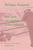 Philippe Soupault, Manfred Metzner, Ré Soupault - Was blieb von unseren Leidenschaften?
