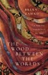 Brian Zahnd - The Wood Between the Worlds