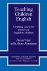 Anne Feunteun, David Vale - Teaching Children English
