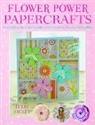 Julie Hickey - Flower Power Papercrafts