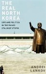 Lankov, Andrei Lankov, Lankov Andrei - The Real North Korea
