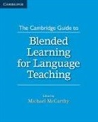 Michael J. McCarthy, Michael McCarthy - Cambridge Guide to Blended Learning for Language Teaching