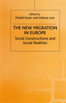 Khalid Koser, Helma Lutz - The New Migration in Europe