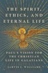 Jarvis J Williams, Jarvis J. Williams - The Spirit, Ethics, and Eternal Life