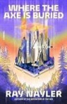 Ray Nayler - Where the Axe Is Buried