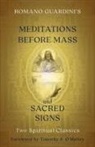 Romano Guardini - Romano Guardini's Meditations Before Mass and Sacred Signs