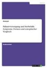 Anonymous - Palliativversorgung und Sterbehilfe. Symptome, Formen und europäischer Vergleich