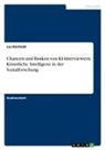 Lea Rönfeldt - Chancen und Risiken von KI-Interviewern. Künstliche Intelligenz in der Sozialforschung