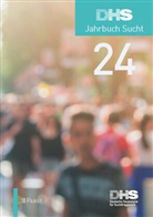 Deutsche Hauptstelle für Suchtfragen (DHS) e. V., Deutsche Hauptstelle für Suchtfragen (DHS) e.V., Deutsche Hauptstelle für Suchtfragen (DHS - DHS Jahrbuch Sucht 2024