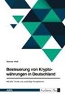 Aaron Heil - Besteuerung von Kryptowährungen in Deutschland. Aktuelle Trends und zukünftige Perspektiven