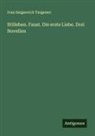 Ivan Sergeevich Turgenev - Stilleben. Faust. Die erste Liebe. Drei Novellen
