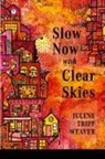 Julene Tripp Weaver - Slow Now with Clear Skies