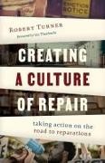 Robert Turner - Creating a Culture of Repair Taking Action on the Road to Reparations