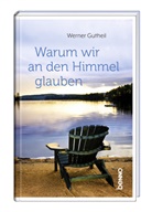 Werner Gutheil - Warum wir an den Himmel glauben