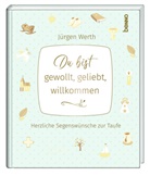 Jürgen Werth - Du bist gewollt, geliebt, willkommen