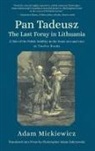 Adam Mickiewicz - Pan Tadeusz, or the Last Foray in Lithuania