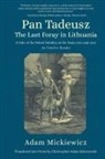 Adam Mickiewicz - Pan Tadeusz, or the Last Foray in Lithuania