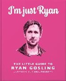 Orange Hippo!, Orange Hippo! - I'm Just Ryan: The Little Guide to Ryan Gosling