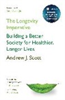 Andrew J. Scott, Andrew J Scott, Andrew J. Scott - The Longevity Imperative