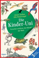 Klaus Ensikat, Ulrich Janßen, Ul Steuernagel, Ulla Steuernagel, Klaus Ensikat - Die Kinder-Uni: Forscher erklären die Rätsel der Welt - Taschenbuchausgabe