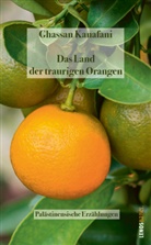 Ghassan Kanafani, Hartmut Fähndrich - Das Land der traurigen Orangen