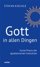 Stefan Kiechle - Gott in allen Dingen