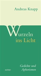 Andreas Knapp - Wurzeln ins Licht