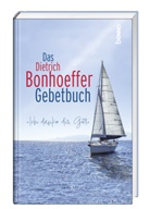 Dietrich Bonhoeffer - Das Dietrich-Bonhoeffer-Gebetbuch