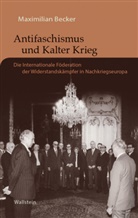 Maximilian Becker, Maximilian (Dr.) Becker - Antifaschismus und Kalter Krieg