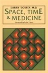 L. Dossey, Larry Dossey - Space Time and Medicine