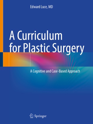Edward Luce, MD Luce, Edward Luce MD - A Curriculum for Plastic Surgery, 2 Teile - A Cognitive and Case-Based Approach