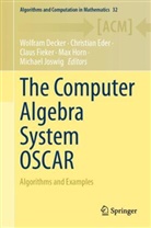Wolfram Decker, Christian Eder, Claus Fieker, Claus Fieker et al, Max Horn, Michael Joswig - The Computer Algebra System OSCAR