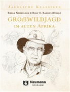 Brian Nicholson, Rolf Baldus - Großwildjagd im alten Afrika