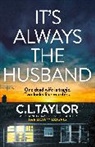 C L Taylor, C. L. Taylor, C.L. Taylor - It's Always the Husband