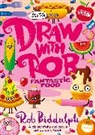 Rob Biddulph, Biddulph Rob - Draw With Rob: Fantastic Food