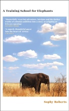 Sophy Roberts - A Training School for Elephants