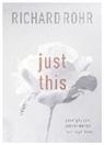 Richard Rohr, Rohr Richard - Just This