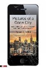 Richard A Walker - Pictures of a Gone City